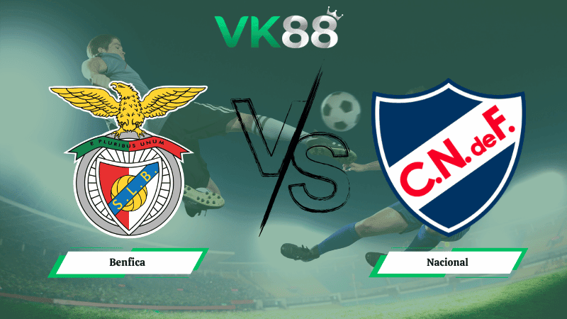 VK88 Nhận định soi kèo Benfica vs Nacional 00h00 ngày 13/04/2026 – VĐQG Bồ Đào Nha