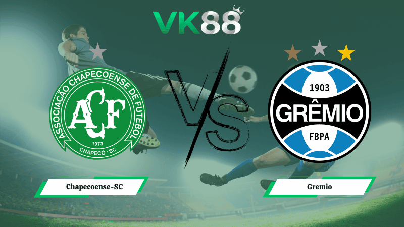 VK88 Nhận định soi kèo Chapecoense-SC vs Gremio 06h00 ngày 17/03/2026 – VĐQG Brazil