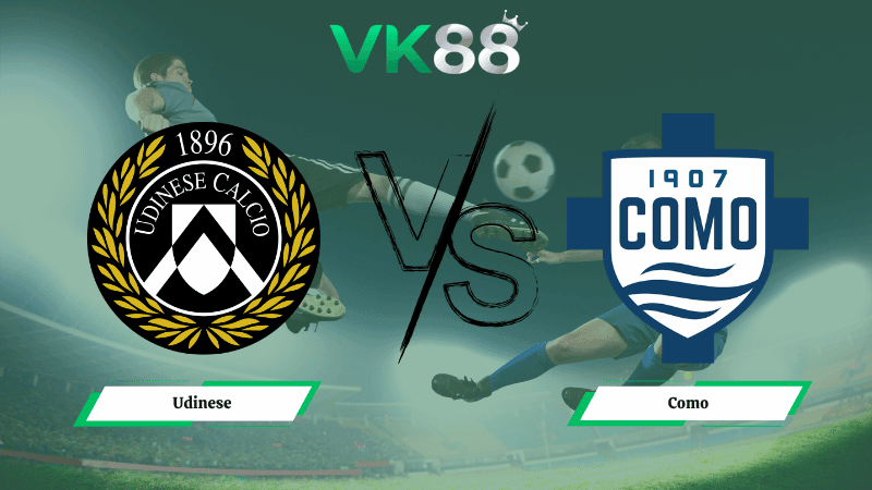 VK88 Nhận định soi kèo Udinese vs Como 17h30 ngày 06/04/2026 – Serie A