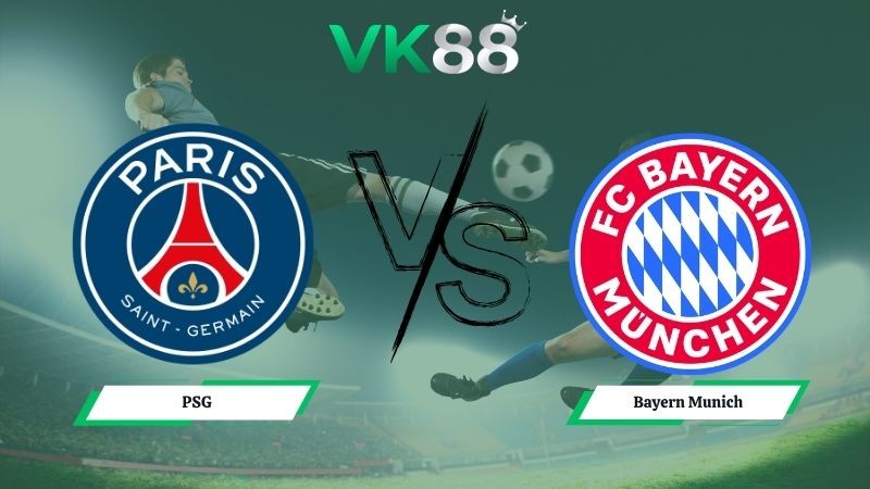 VK88 Nhận định soi kèo PSG vs Bayern Munich 02h00 ngày 29/04/2026 – Champions League