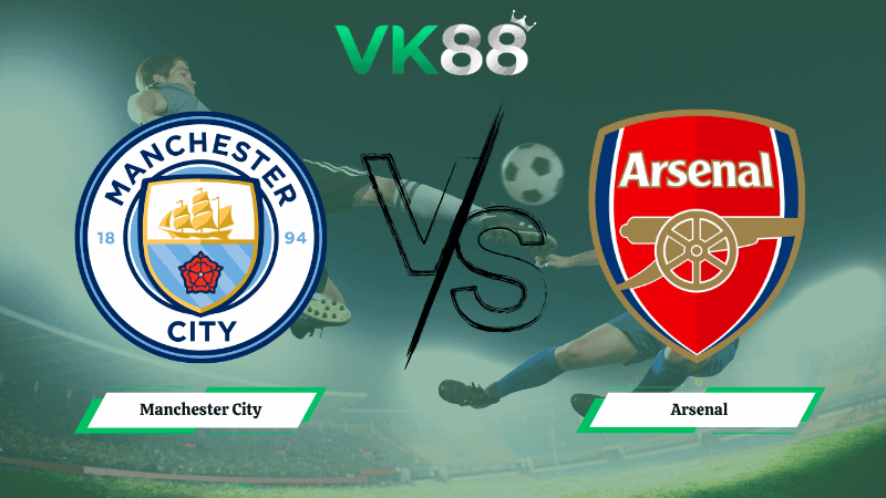 VK88 Nhận định soi kèo Manchester City vs Arsenal 22h30 ngày 19/04/2026 – Ngoại hạng Anh