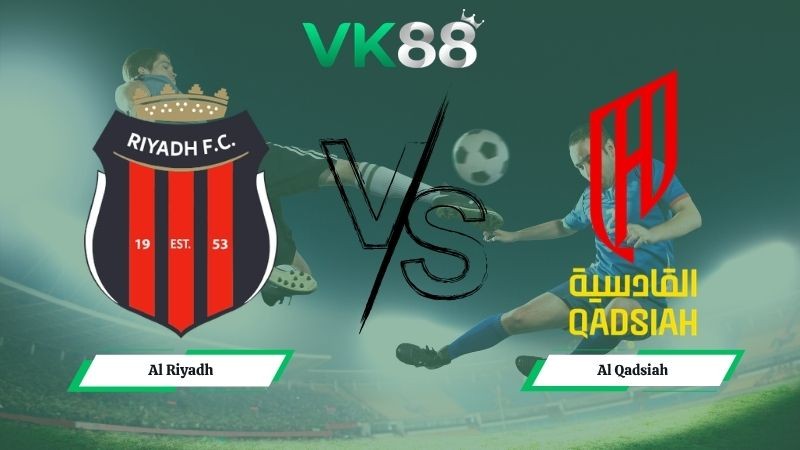 VK88 Nhận định soi kèo Al Riyadh vs Al Qadsiah 23h00 ngày 29/04/2026 – Saudi Professional League